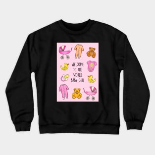 Welcome to the world baby girl Crewneck Sweatshirt